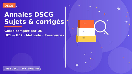Annales DSCG : sujets et corrigés par UE (guide complet) – DSCG – My Prolearning