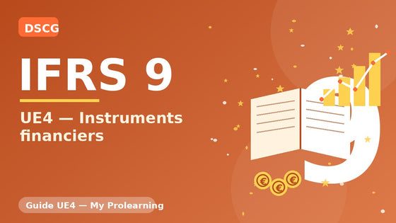 IFRS 9 en DSCG (UE4) : instruments financiers expliqués – DSCG – My Prolearning