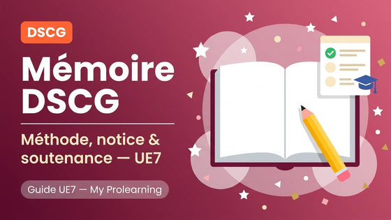 Mémoire DSCG (UE7) : méthode, notice et soutenance – DSCG – My Prolearning
