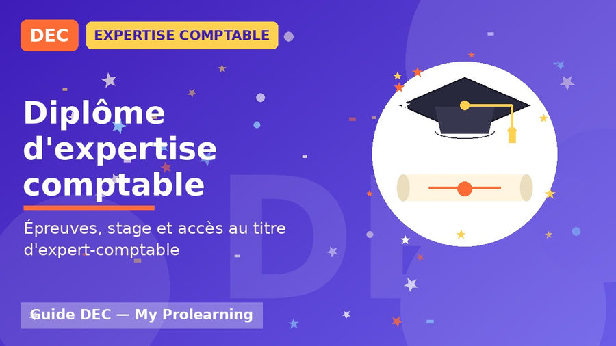 Diplôme d'expertise comptable (DEC) : épreuves et accès – DEC – My Prolearning