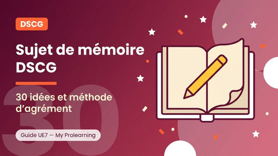 Sujet de mémoire DSCG : 30 idées et méthode d’agrément – DSCG – My Prolearning